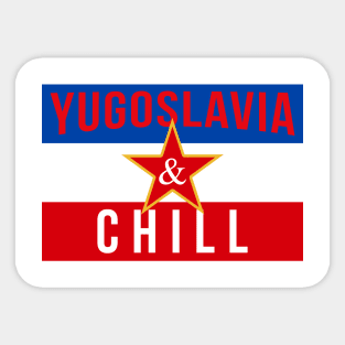 Yugoslavia and Chill Sticker